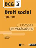 Couverture du livre « DCG ; droit social ; épreuve 3 ; corrigés des applications (édition 2017/2018) » de  aux éditions Nathan