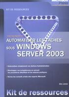 Couverture du livre « Automatiser Les Taches Sous Windows Server 2003 - Kit De Ressources Techniques » de Jones aux éditions Dunod