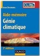 Couverture du livre « Aide-mémoire de génie climatique (3e édition) » de Jean Desmons aux éditions Dunod