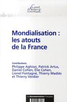 Couverture du livre « Mondialisation : les atouts de la France » de Patrick Artus et Philippe Aghion et Elie Cohen et Daniel Cohen aux éditions Documentation Francaise