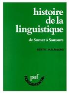 Couverture du livre « L'histoire de la linguistique ; de Sumer à Saussure » de Bertil Malmberg aux éditions Puf