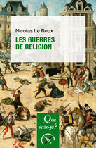 Couverture du livre « Les guerres de religion » de Nicolas Leroux aux éditions Que Sais-je ?