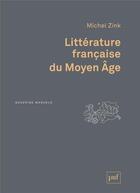 Couverture du livre « Littérature francaise du Moyen âge » de Michel Zink aux éditions Puf