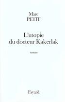 Couverture du livre « L'utopie du docteur Kakerlak » de Marc Petit aux éditions Fayard