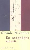 Couverture du livre « En attendant minuit » de Claude Michelet aux éditions Robert Laffont