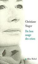 Couverture du livre « Du bon usage des crises » de Christiane Singer aux éditions Albin Michel