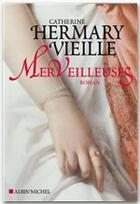 Couverture du livre « Merveilleuses » de Catherine Hermary-Vieille aux éditions Albin Michel