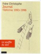Couverture du livre « Le journal de Tibhirine 1993-1996 ; le souffle du don » de Frere Christophe aux éditions Bayard