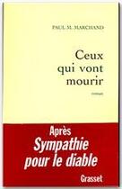 Couverture du livre « Ceux qui vont mourir » de Paul M. Marchand aux éditions Grasset