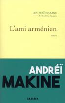 Couverture du livre « L'ami arménien » de Andrei Makine aux éditions Grasset