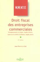 Couverture du livre « Droit fiscal des entreprises commerciales - 10e ed. - enregistrement et timbre, impots directs, taxe » de Jean-Pierre Le Gall aux éditions Dalloz