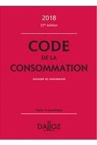 Couverture du livre « Code de la consommation annoté et commenté (édition 2018) » de Nathalie Picod et Eric Chevrier et Yves Picod aux éditions Dalloz