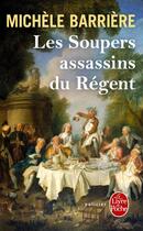 Couverture du livre « Les soupers assassins du Régent » de Michele Barriere aux éditions Le Livre De Poche