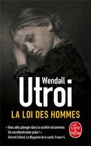 Couverture du livre « La loi des hommes » de Wendall Utroi aux éditions Le Livre De Poche