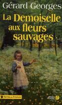 Couverture du livre « La demoiselle aux fleurs sauvages » de Gerard Georges aux éditions Presses De La Cite