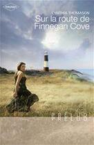 Couverture du livre « Sur la route de Finnegan Cove » de Cynthia Thomason aux éditions Harlequin
