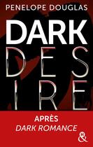 Couverture du livre « Dark romance t.2 ; dark desire » de Penelope Douglas aux éditions Harlequin
