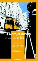 Couverture du livre « Le projet urbain en temps de crise » de Ariella Masboungi aux éditions Le Moniteur