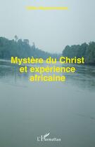 Couverture du livre « Mystère du Christ et expérience africaine » de Didier Mupaya Kapiten aux éditions Editions L'harmattan