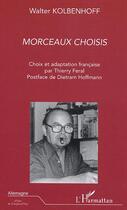 Couverture du livre « Morceaux choisis » de Walter Kolbenhoff aux éditions Editions L'harmattan