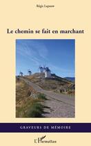 Couverture du livre « Le chemin se fait en marchant » de Regis Lapauw aux éditions Editions L'harmattan