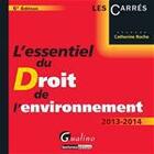 Couverture du livre « L'essentiel du droit de l'environnement (édition 2013-2014) » de Catherine Roche aux éditions Gualino