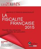 Couverture du livre « La fiscalité française (édition 2015) » de Beatrice Grandguillot et Francis Grandguillot aux éditions Gualino Editeur