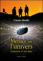 Couverture du livre « Menace sur l'univers ; Corentin et ses amis » de Claude Dhaille aux éditions Amalthee