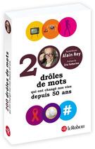 Couverture du livre « 200 drôles de mots » de Alain Rey et Collectif aux éditions Le Robert