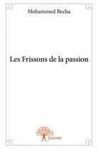 Couverture du livre « Les frissons de la passion » de Mohammed Becha aux éditions Edilivre