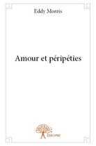 Couverture du livre « Amour et péripéties » de Eddy Morris aux éditions Edilivre