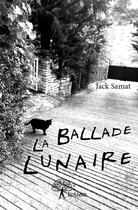 Couverture du livre « La ballade lunaire » de Jack Samat aux éditions Edilivre