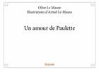 Couverture du livre « Un amour de Paulette » de Olivier Le Masne et Armel Le Masne aux éditions Edilivre