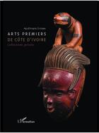 Couverture du livre « Arts premiers de Côte d'Ivoire ; collections privées » de Apollinaire Ocrisse aux éditions L'harmattan