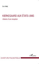 Couverture du livre « Kierkegaard aux Etats-Unis ; histoire d'une réception » de Eric Pons aux éditions L'harmattan