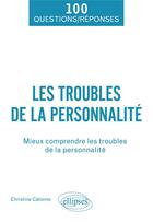 Couverture du livre « Les troubles de la personnalité : apprendre à mieux cohabiter » de Manon Beaudoin et Anaelle Derval aux éditions Ellipses