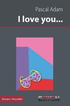 Couverture du livre « I love you... » de Adam Pascal aux éditions Inlibroveritas