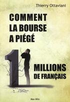 Couverture du livre « Comment la bourse a piégé 11 millions de français » de Thierry Ottaviani aux éditions Max Milo