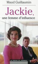 Couverture du livre « Jackie, une femme d'influence » de Maud Guillaumin aux éditions Le Poche Du Moment