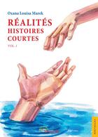 Couverture du livre « Réalités, Histoires courtes. Vol. 1 » de Oxana Louisa Marek aux éditions Jets D'encre