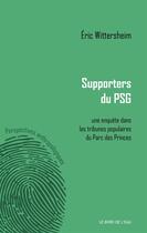 Couverture du livre « Supporters du PSG ; une enquête dans les tribunes populaires du Parc des Princes » de Eric Wittercheim aux éditions Bord De L'eau