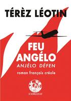 Couverture du livre « Feu Angélo - Anjélo défen : roman français - créole » de Terez Leotin aux éditions Exbrayat