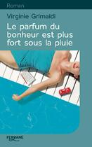 Couverture du livre « Le parfum du bonheur est plus fort sous la pluie » de Virginie Grimaldi aux éditions Feryane