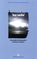 Couverture du livre « Ana Loubia ; ethnographie des homosexualités masculines à Casablanca » de Marien Gouyon aux éditions Croquant