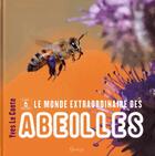 Couverture du livre « Le monde extraordinaire des abeilles » de Leconte Yves aux éditions Grenouille