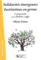 Couverture du livre « Solidarités émergentes institutions en germe » de Olivier Frerot aux éditions Chronique Sociale