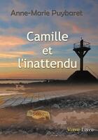 Couverture du livre « Camille et l'inattendu » de Puybaret Anne-Marie aux éditions Ella Editions