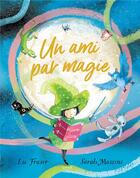 Couverture du livre « Un ami par magie » de Sarah Massini et Lu Fraser aux éditions Kimane