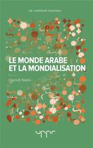 Couverture du livre « Le monde arabe et la mondialisation - nihilismes et volontes de puissance » de Hamdi Nabil aux éditions Uppr