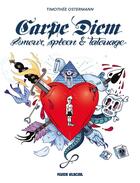 Couverture du livre « Carpe diem ; amour, spleen et tatouage » de Timothee Ostermann aux éditions Fluide Glacial